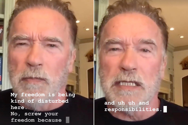 Arnold Schwarzenegger, who once hosted a show called “Free to Choose”; today telling you to “screw your freedom”
